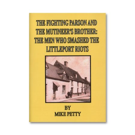The Fighting Parson and The Mutineer's Brother - The Men Who Smashed The Littleport Riots - Mike Petty (2016) book