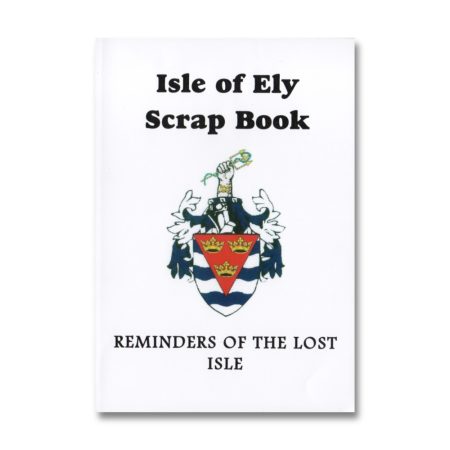 Isle Of Ely Scrap Book - Reminders of the Lost Isle - Lorna Delanoy (2015) book