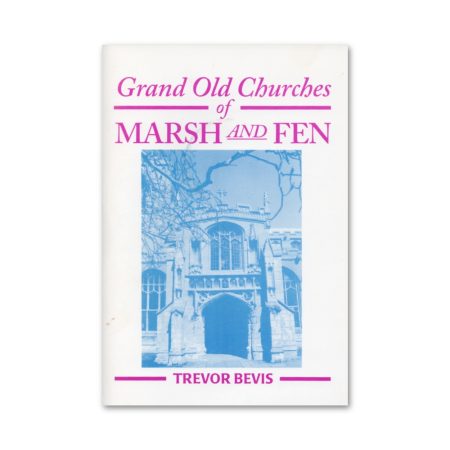 Grand Old Churches of Marsh and Fen - Trevor Bevis (1998) book