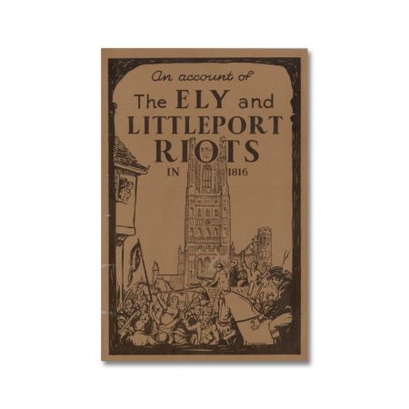 An Account of the Ely and Littleport Riots in 1816 (brown cover) - C Johnson.