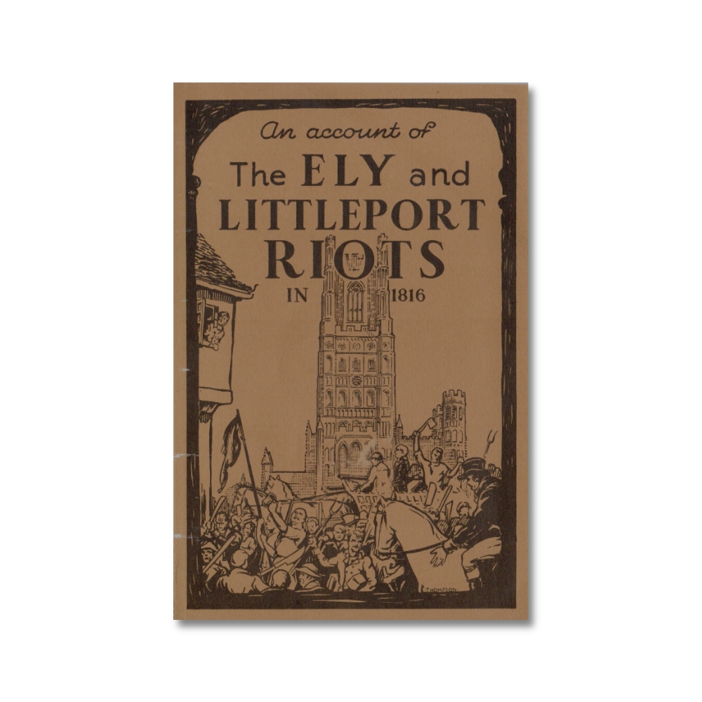 An Account of the Ely and Littleport Riots in 1816 (brown cover) - C Johnson.